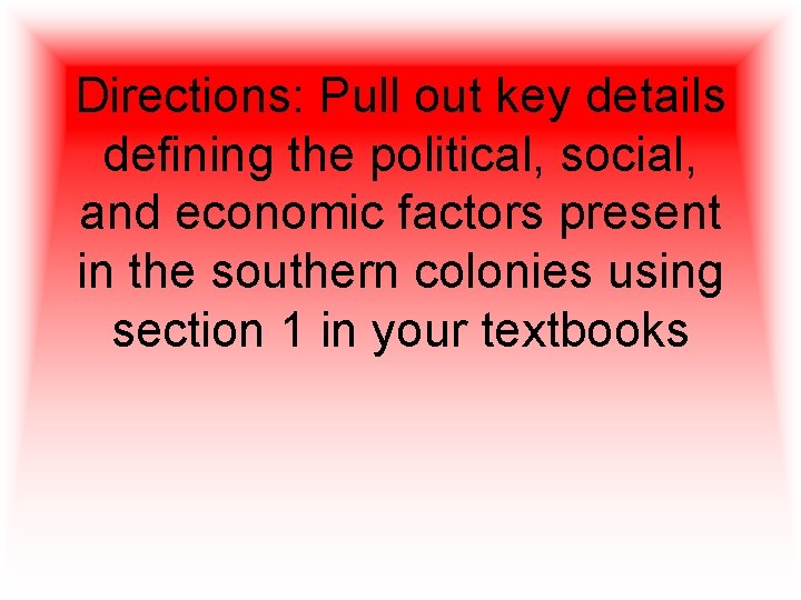 Directions: Pull out key details defining the political, social, and economic factors present in