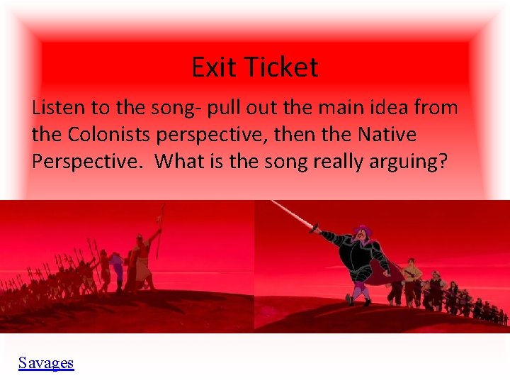 Exit Ticket Listen to the song- pull out the main idea from the Colonists