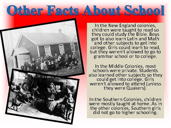 Other Facts About School In the New England colonies, children were taught to read Other Facts About School In the New England colonies, children were taught to read