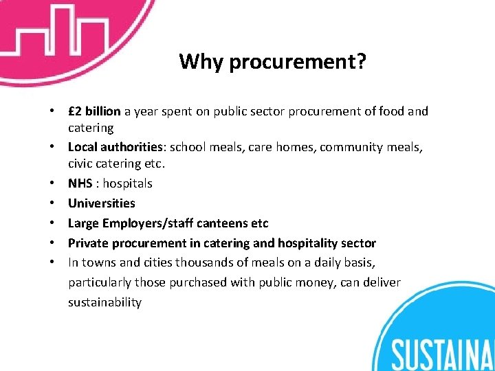 Why procurement? • £ 2 billion a year spent on public sector procurement of