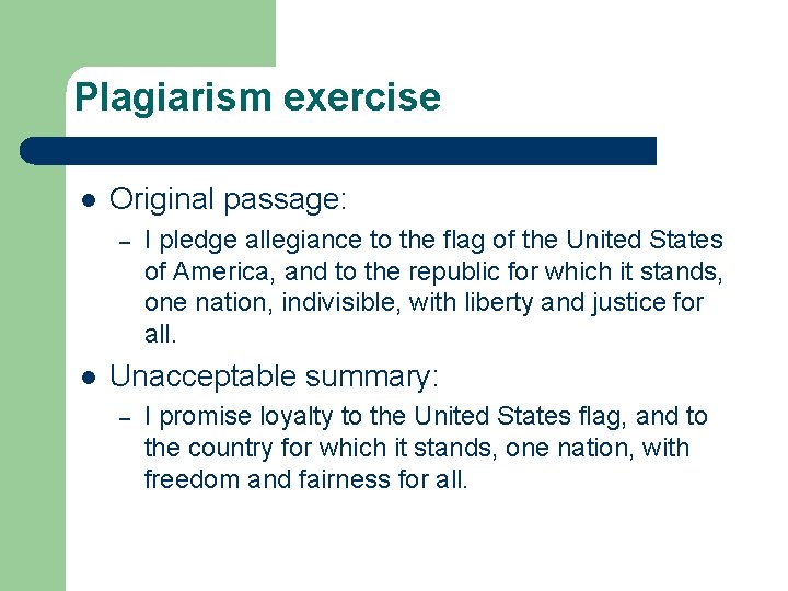 Plagiarism exercise l Original passage: – l I pledge allegiance to the flag of