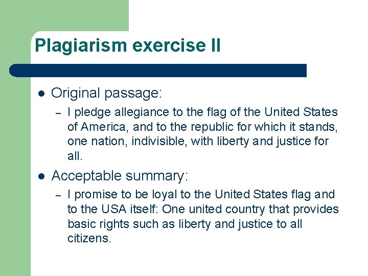 Plagiarism exercise II l Original passage: – l I pledge allegiance to the flag