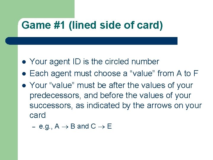 Game #1 (lined side of card) l l l Your agent ID is the