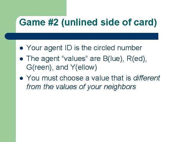 Game #2 (unlined side of card) l l l Your agent ID is the