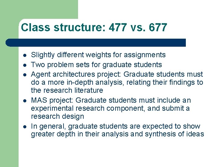 Class structure: 477 vs. 677 l l l Slightly different weights for assignments Two