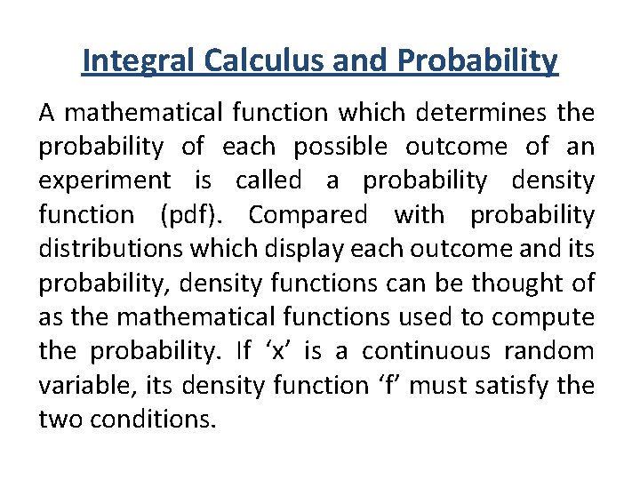 Integral Calculus and Probability A mathematical function which determines the probability of each possible