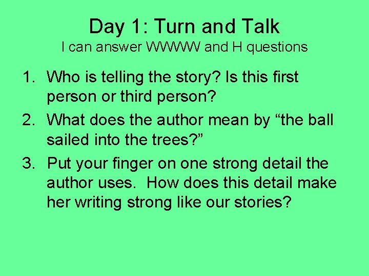 Day 1: Turn and Talk I can answer WWWW and H questions 1. Who