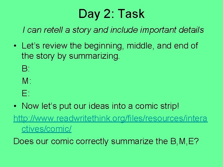 Day 2: Task I can retell a story and include important details • Let’s