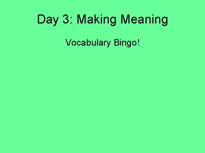 Day 3: Making Meaning Vocabulary Bingo! 
