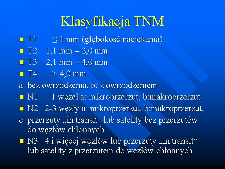 Klasyfikacja TNM T 1 ≤ 1 mm (głębokość naciekania) n T 2 1, 1