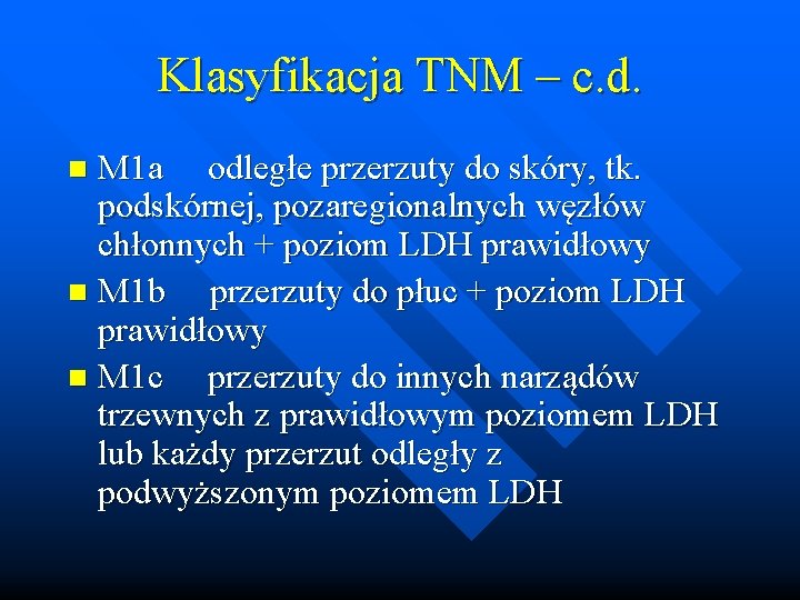 Klasyfikacja TNM – c. d. M 1 a odległe przerzuty do skóry, tk. podskórnej,