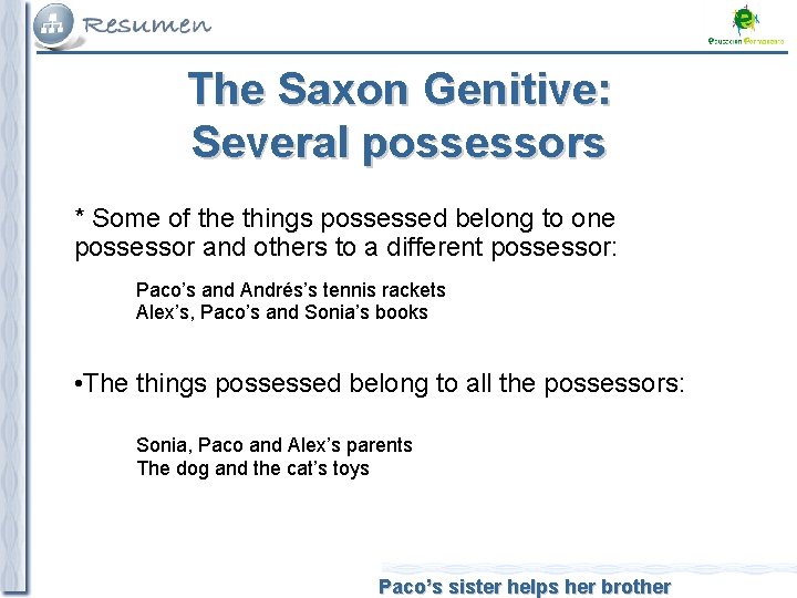 The Saxon Genitive: Several possessors * Some of the things possessed belong to one