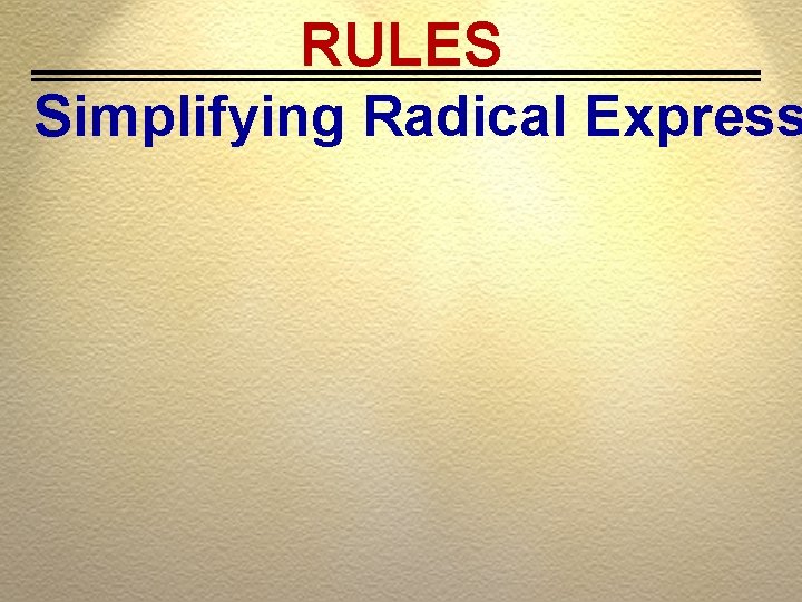 RULES Simplifying Radical Express 