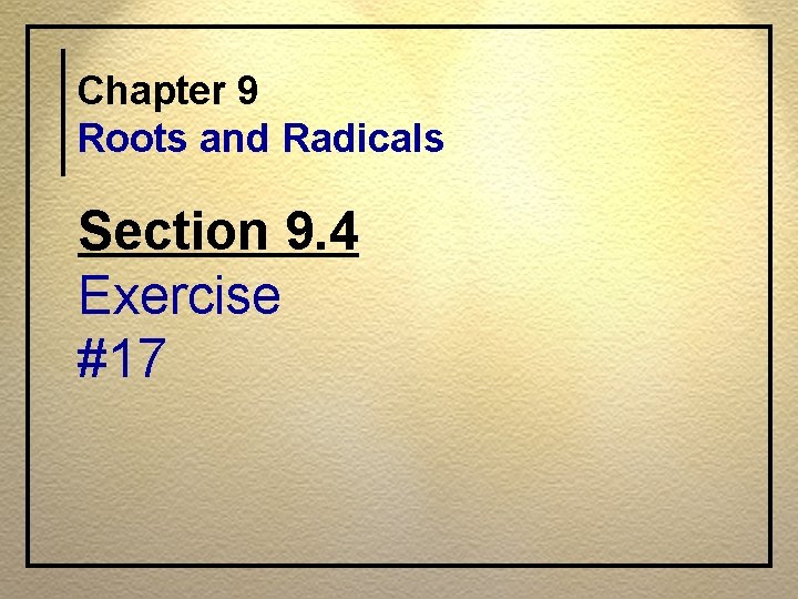 Chapter 9 Roots and Radicals Section 9. 4 Exercise #17 