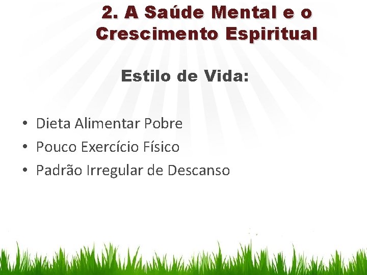 2. A Saúde Mental e o Crescimento Espiritual Estilo de Vida: • Dieta Alimentar