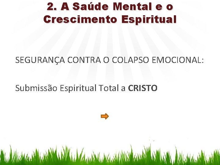 2. A Saúde Mental e o Crescimento Espiritual SEGURANÇA CONTRA O COLAPSO EMOCIONAL: Submissão