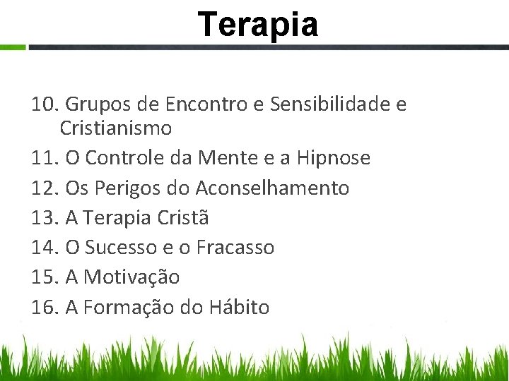 Terapia 10. Grupos de Encontro e Sensibilidade e Cristianismo 11. O Controle da Mente