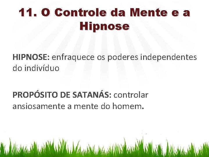 11. O Controle da Mente e a Hipnose HIPNOSE: enfraquece os poderes independentes do