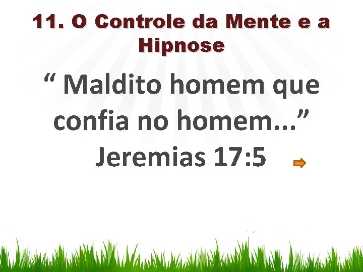 11. O Controle da Mente e a Hipnose “ Maldito homem que confia no