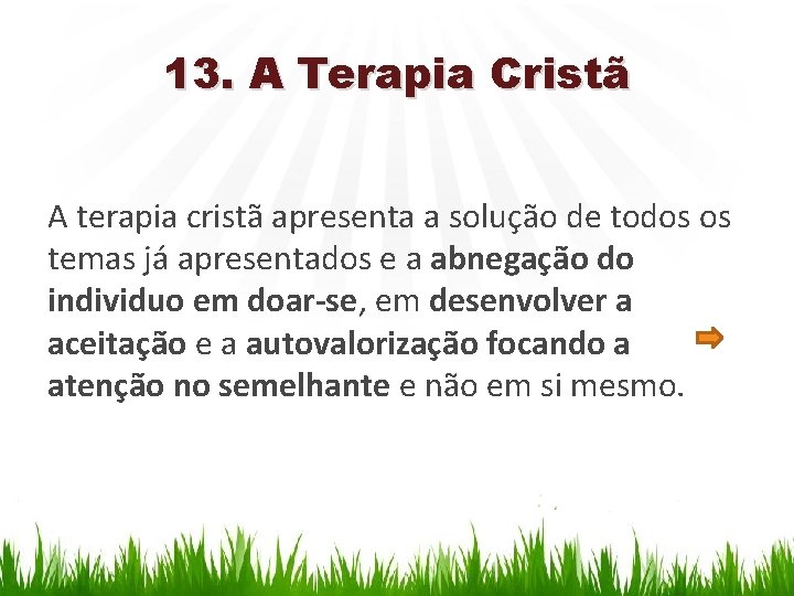 13. A Terapia Cristã A terapia cristã apresenta a solução de todos os temas