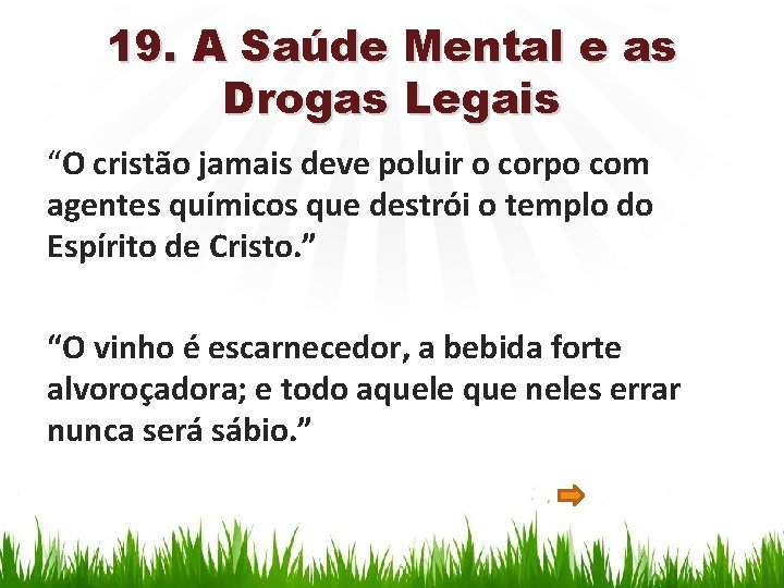 19. A Saúde Mental e as Drogas Legais “O cristão jamais deve poluir o