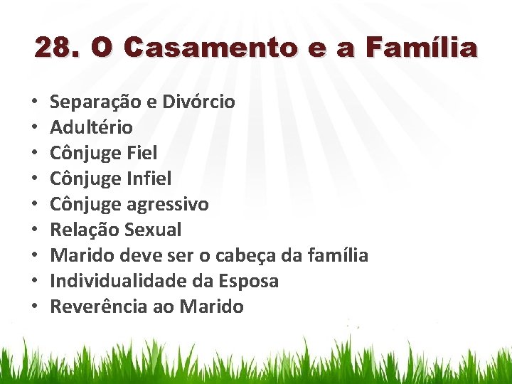 28. O Casamento e a Família • • • Separação e Divórcio Adultério Cônjuge