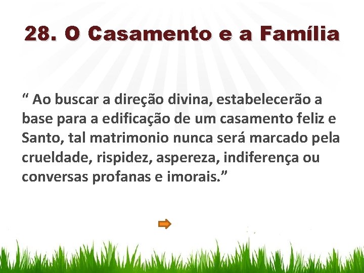 28. O Casamento e a Família “ Ao buscar a direção divina, estabelecerão a