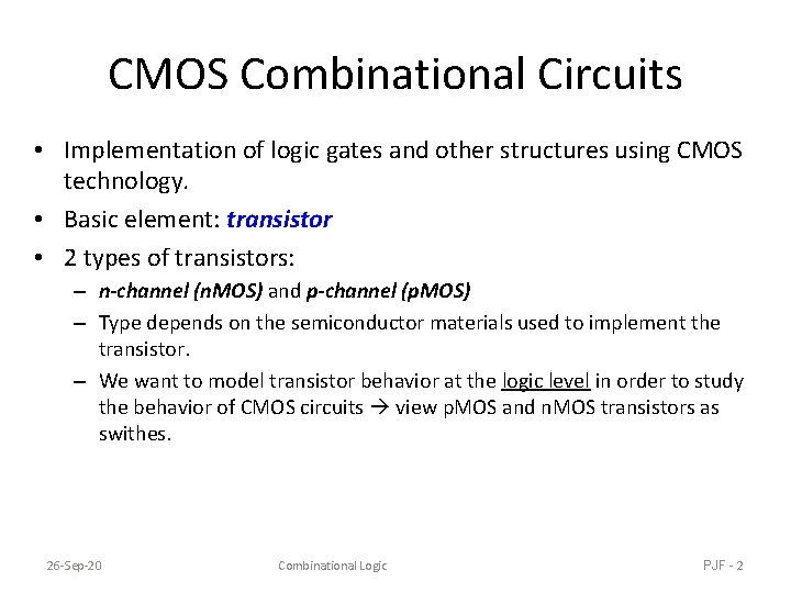 CMOS Combinational Circuits • Implementation of logic gates and other structures using CMOS technology.