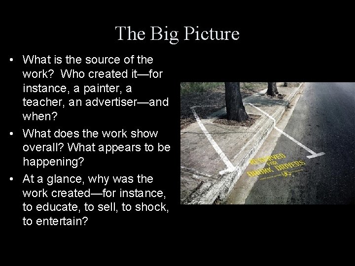 The Big Picture • What is the source of the work? Who created it—for