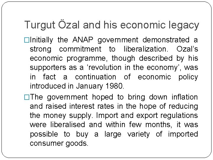 Turgut Özal and his economic legacy �Initially the ANAP government demonstrated a strong commitment