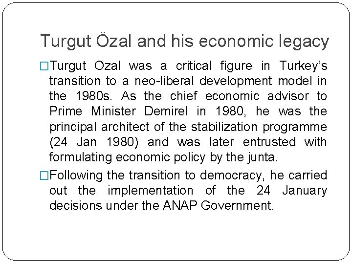 Turgut Özal and his economic legacy �Turgut Ozal was a critical figure in Turkey’s