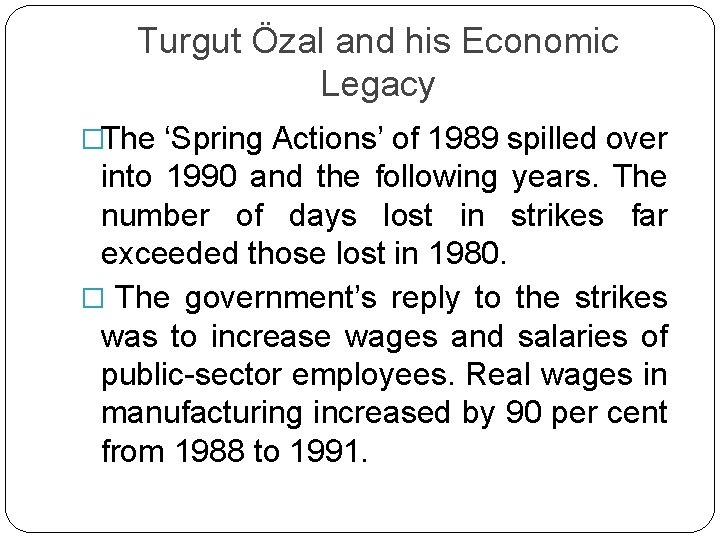 Turgut Özal and his Economic Legacy �The ‘Spring Actions’ of 1989 spilled over into