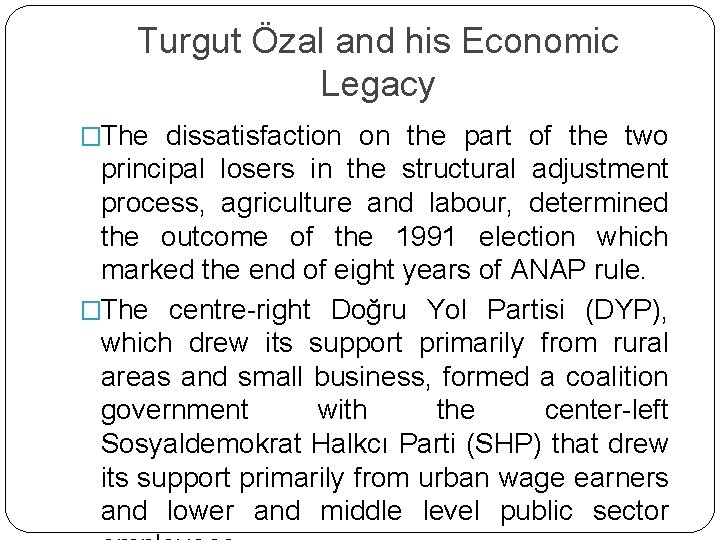 Turgut Özal and his Economic Legacy �The dissatisfaction on the part of the two