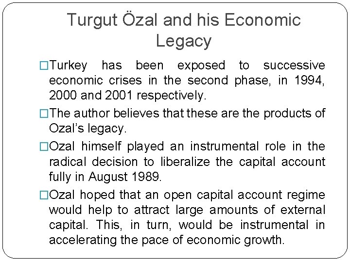 Turgut Özal and his Economic Legacy �Turkey has been exposed to successive economic crises