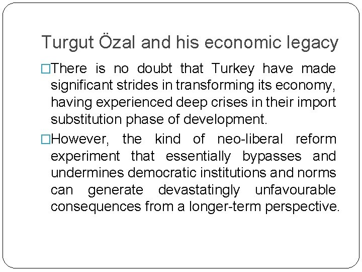 Turgut Özal and his economic legacy �There is no doubt that Turkey have made