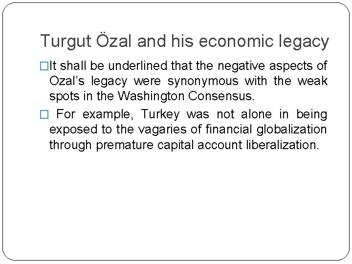 Turgut Özal and his economic legacy �It shall be underlined that the negative aspects