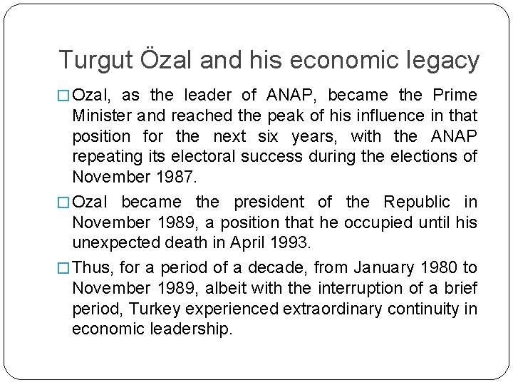 Turgut Özal and his economic legacy � Ozal, as the leader of ANAP, became
