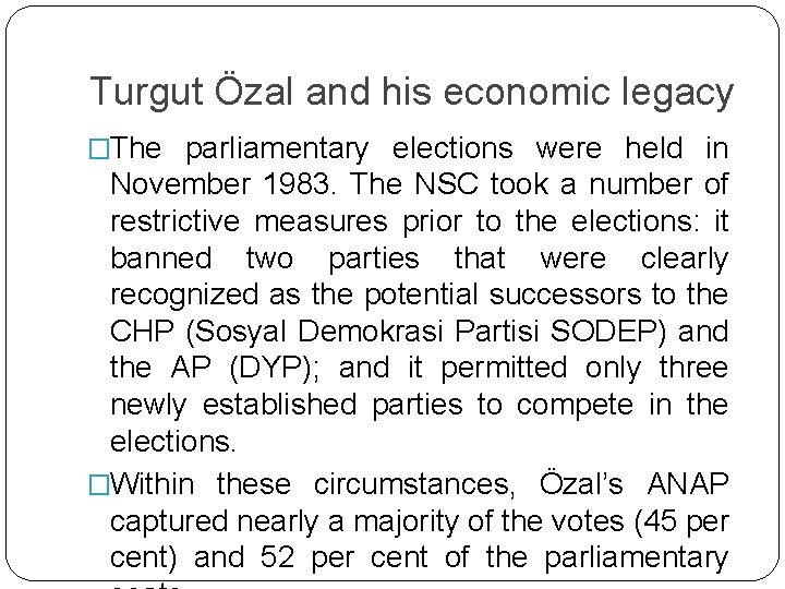 Turgut Özal and his economic legacy �The parliamentary elections were held in November 1983.