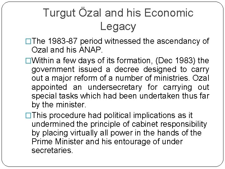 Turgut Özal and his Economic Legacy �The 1983 -87 period witnessed the ascendancy of