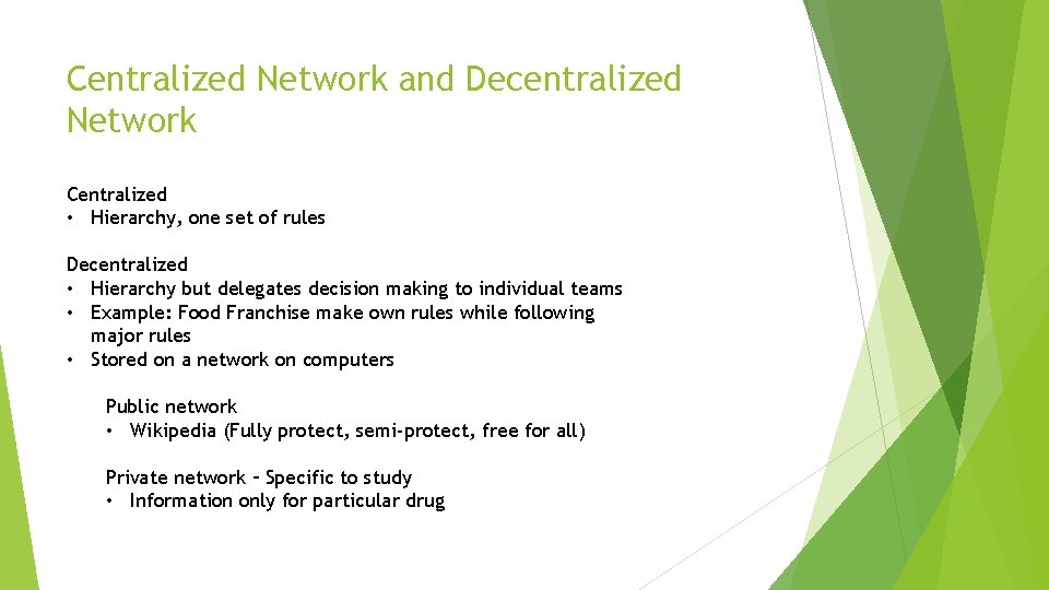 Centralized Network and Decentralized Network Centralized • Hierarchy, one set of rules Decentralized •