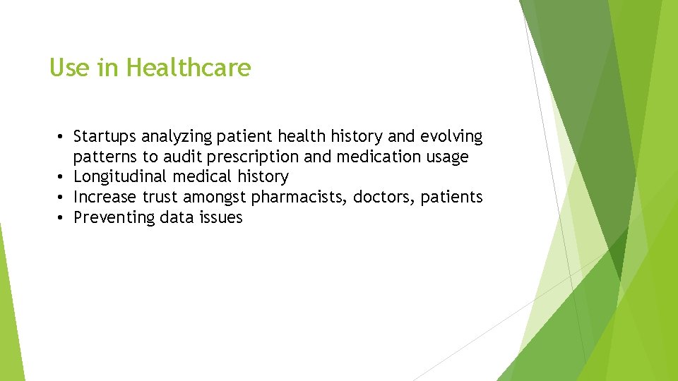 Use in Healthcare • Startups analyzing patient health history and evolving patterns to audit