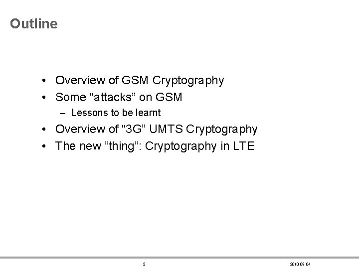 Outline • Overview of GSM Cryptography • Some “attacks” on GSM – Lessons to