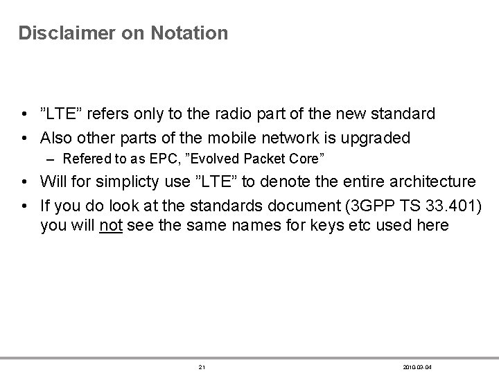 Disclaimer on Notation • ”LTE” refers only to the radio part of the new