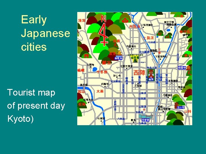 Early Japanese cities Tourist map of present day Kyoto) 