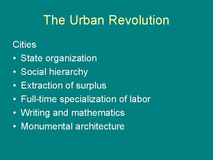 The Urban Revolution Cities • State organization • Social hierarchy • Extraction of surplus