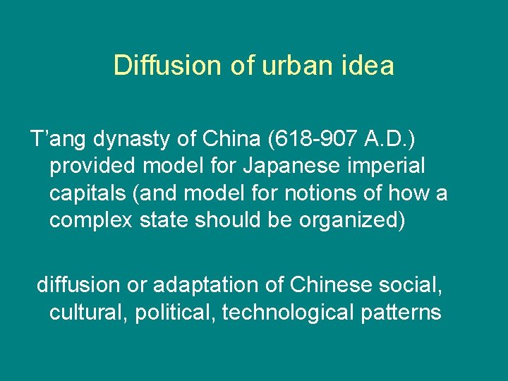 Diffusion of urban idea T’ang dynasty of China (618 -907 A. D. ) provided