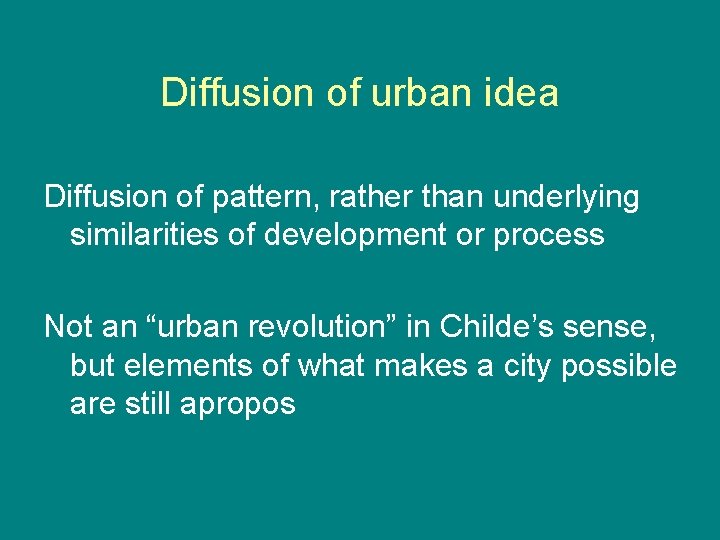 Diffusion of urban idea Diffusion of pattern, rather than underlying similarities of development or