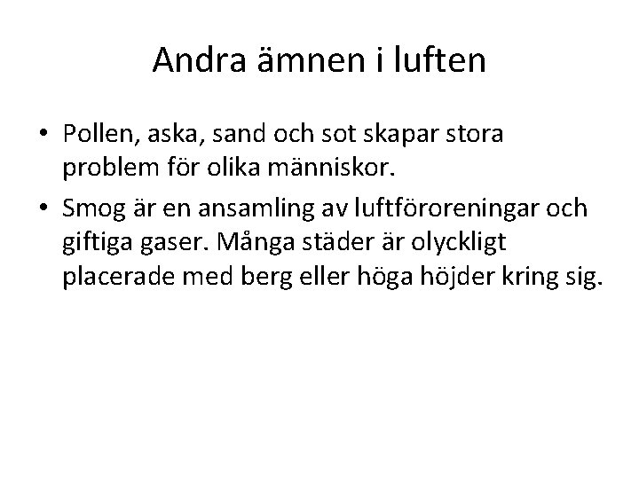 Andra ämnen i luften • Pollen, aska, sand och sot skapar stora problem för