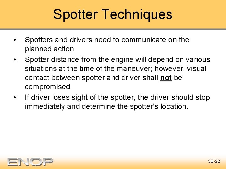 Spotter Techniques • • • Spotters and drivers need to communicate on the planned