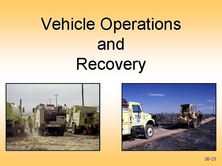 Vehicle Operations and Recovery 3 B-23 